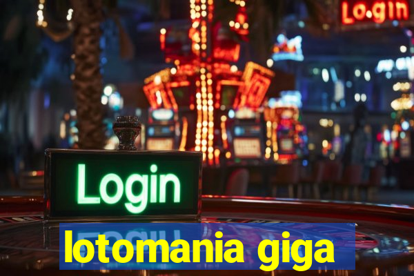 lotomania giga-sena